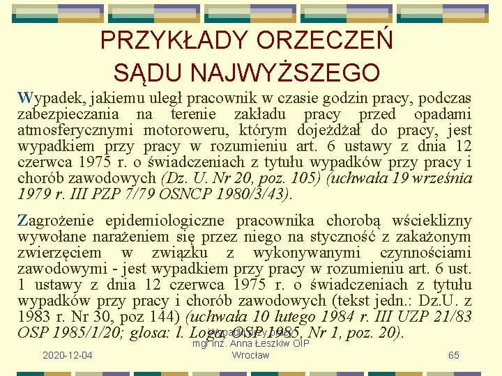 PRZYKŁADY ORZECZEŃ SĄDU NAJWYŻSZEGO Wypadek, jakiemu uległ pracownik w czasie godzin pracy, podczas zabezpieczania