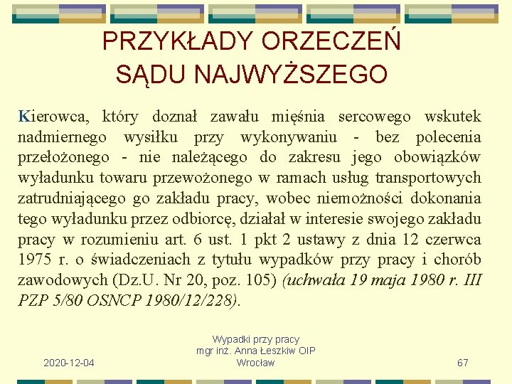 PRZYKŁADY ORZECZEŃ SĄDU NAJWYŻSZEGO Kierowca, który doznał zawału mięśnia sercowego wskutek nadmiernego wysiłku przy