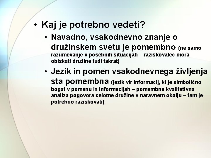  • Kaj je potrebno vedeti? • Navadno, vsakodnevno znanje o družinskem svetu je