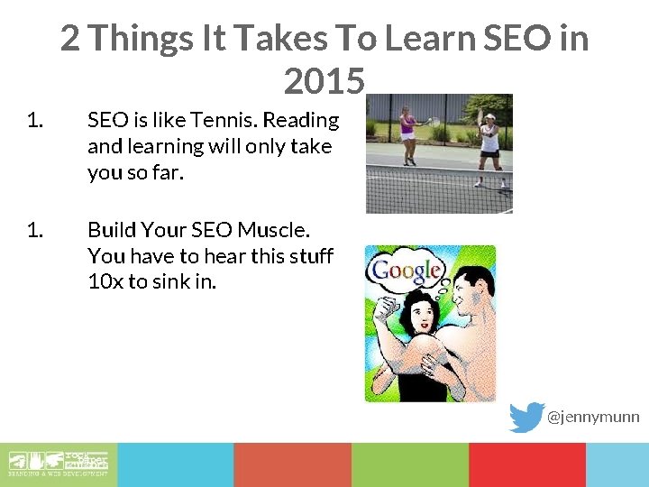 2 Things It Takes To Learn SEO in 2015 1. SEO is like Tennis.