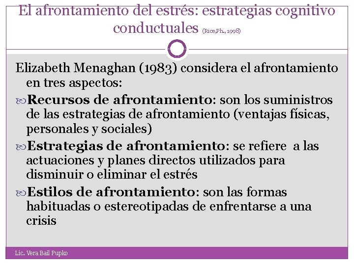 El afrontamiento del estrés: estrategias cognitivo conductuales (Rice, Ph. , 1998) Elizabeth Menaghan (1983)