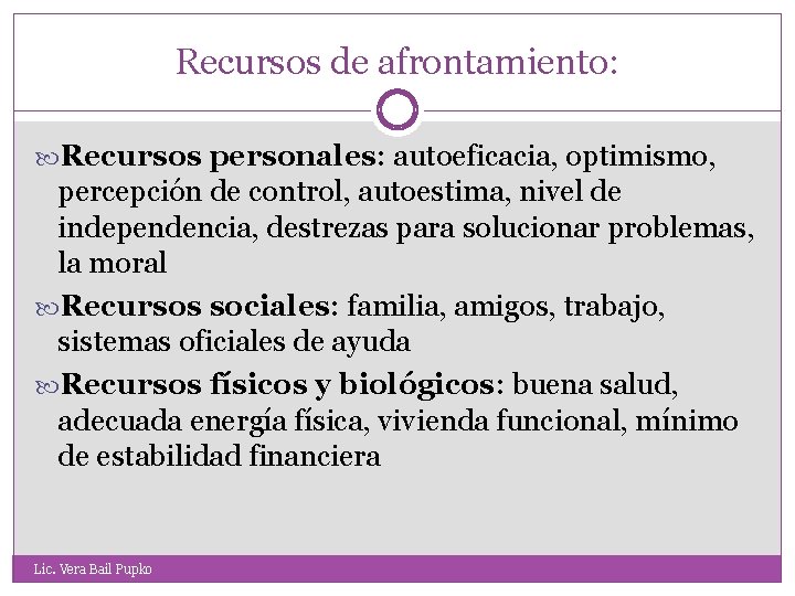 Recursos de afrontamiento: Recursos personales: autoeficacia, optimismo, percepción de control, autoestima, nivel de independencia,