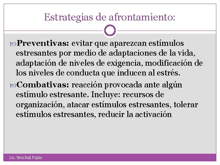 Estrategias de afrontamiento: Preventivas: evitar que aparezcan estímulos estresantes por medio de adaptaciones de