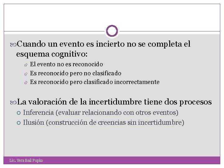  Cuando un evento es incierto no se completa el esquema cognitivo: El evento