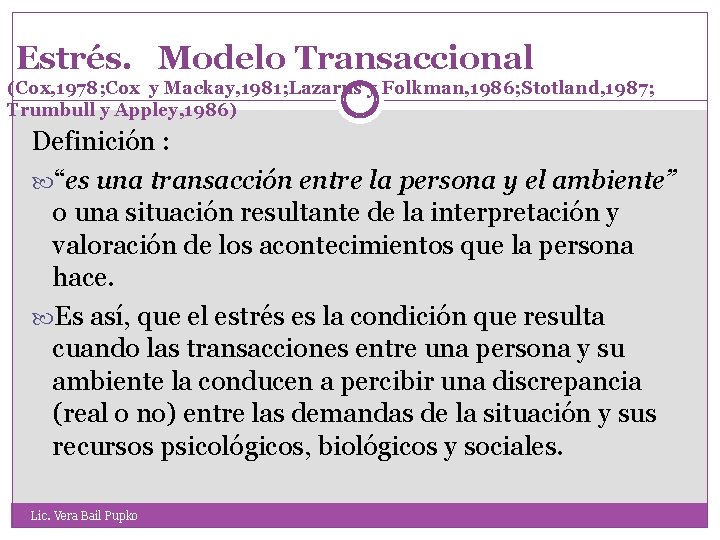 Estrés. Modelo Transaccional (Cox, 1978; Cox y Mackay, 1981; Lazarus y Folkman, 1986; Stotland,