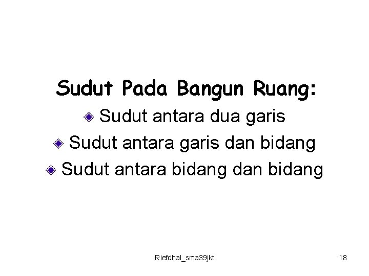Sudut Pada Bangun Ruang: Sudut antara dua garis Sudut antara garis dan bidang Sudut