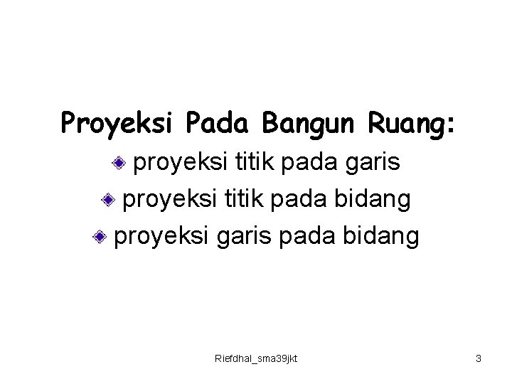 Proyeksi Pada Bangun Ruang: proyeksi titik pada garis proyeksi titik pada bidang proyeksi garis