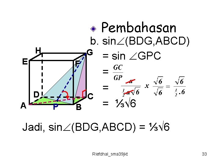 Pembahasan H E F D A P B b. sin (BDG, ABCD) G =