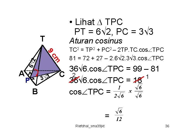  • Lihat ∆ TPC PT = 6√ 2, PC = 3√ 3 T