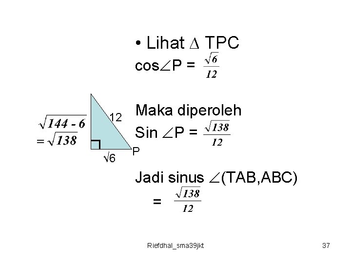  • Lihat ∆ TPC cos P = 12 √ 6 Maka diperoleh Sin