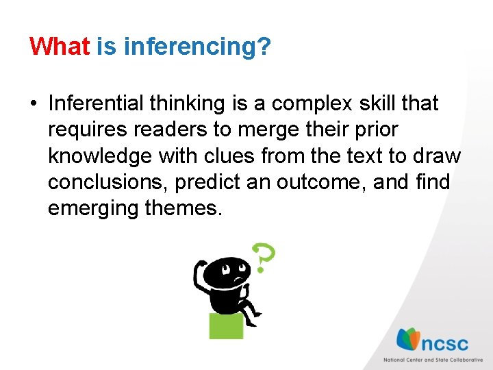 What is inferencing? • Inferential thinking is a complex skill that requires readers to