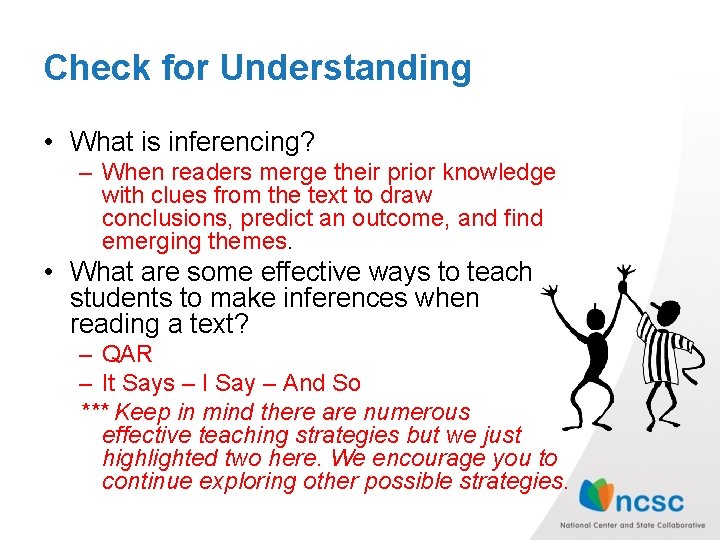 Check for Understanding • What is inferencing? – When readers merge their prior knowledge