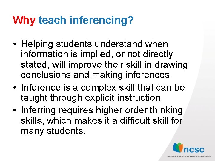 Why teach inferencing? • Helping students understand when information is implied, or not directly