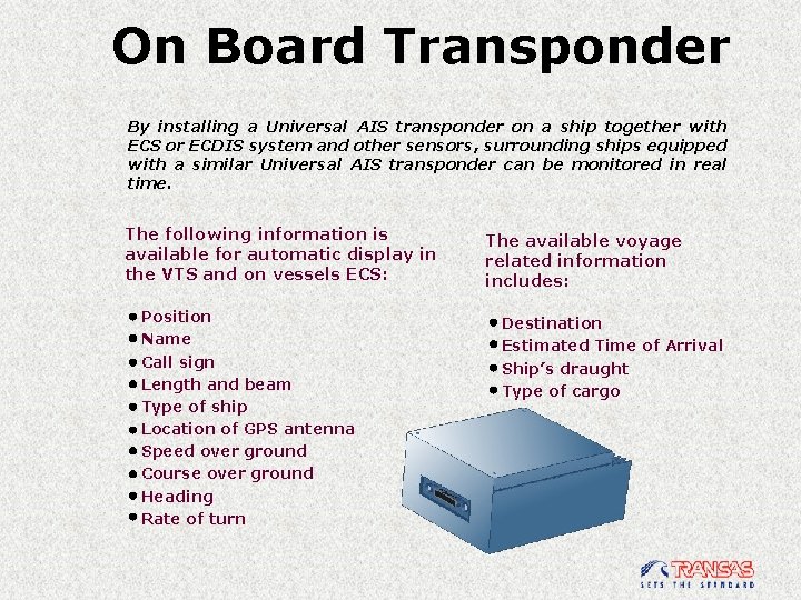 On Board Transponder By installing a Universal AIS transponder on a ship together with