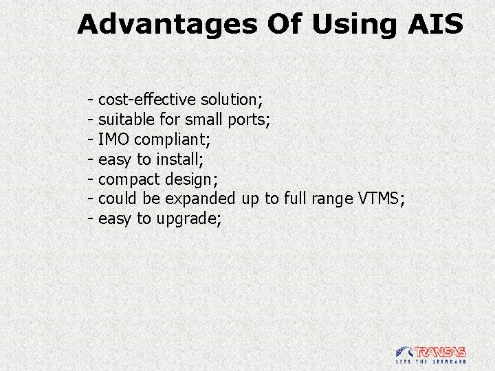 Advantages Of Using AIS - cost-effective solution; suitable for small ports; IMO compliant; easy