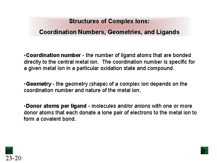 Structures of Complex Ions: Coordination Numbers, Geometries, and Ligands • Coordination number - the