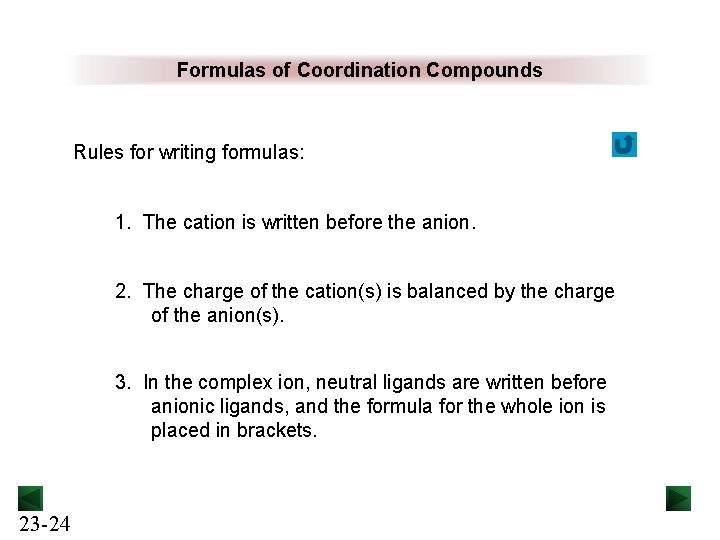Formulas of Coordination Compounds Rules for writing formulas: 1. The cation is written before