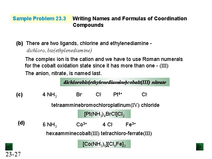 Sample Problem 23. 3 Writing Names and Formulas of Coordination Compounds (b) There are