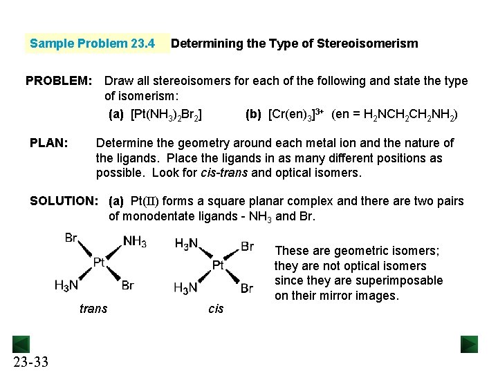 Sample Problem 23. 4 PROBLEM: PLAN: Determining the Type of Stereoisomerism Draw all stereoisomers