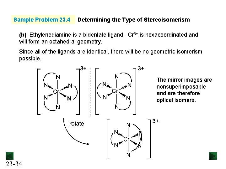 Sample Problem 23. 4 Determining the Type of Stereoisomerism (b) Ethylenediamine is a bidentate