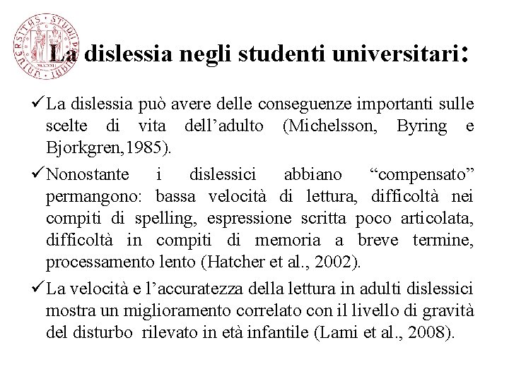 La dislessia negli studenti universitari: üLa dislessia può avere delle conseguenze importanti sulle scelte