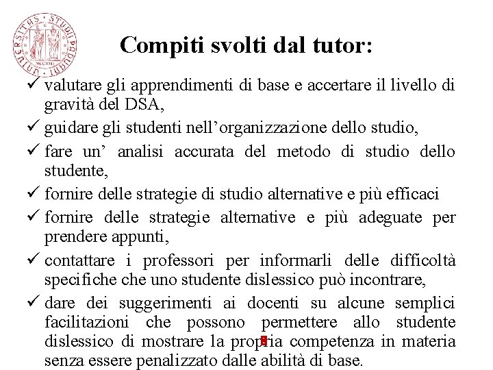 Compiti svolti dal tutor: ü valutare gli apprendimenti di base e accertare il livello