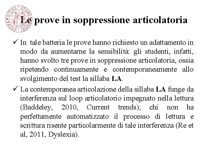 Le prove in soppressione articolatoria ü In tale batteria le prove hanno richiesto un