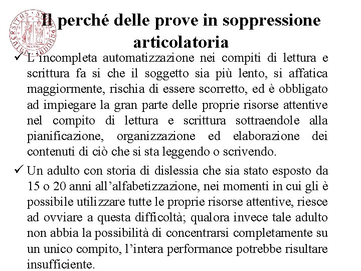 Il perché delle prove in soppressione articolatoria ü L’incompleta automatizzazione nei compiti di lettura