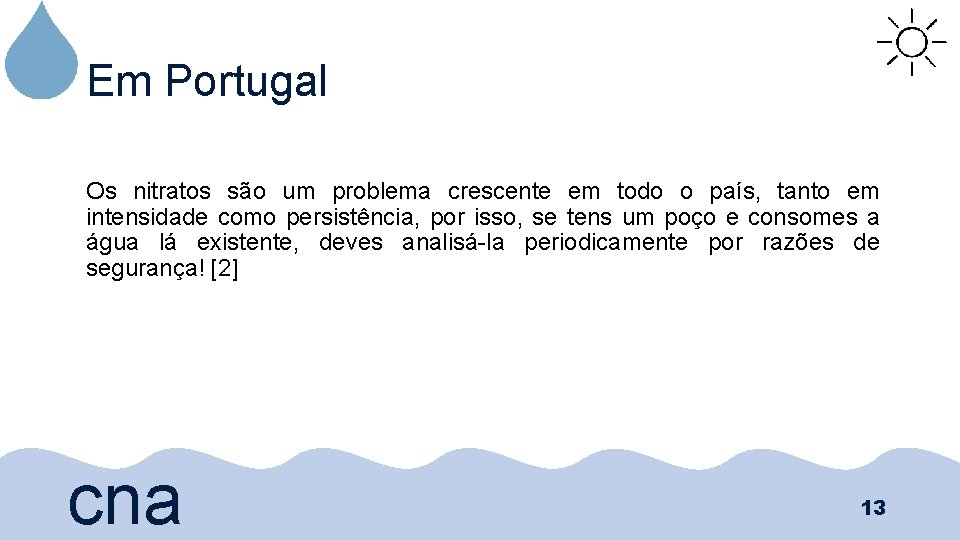 Em Portugal Os nitratos são um problema crescente em todo o país, tanto em