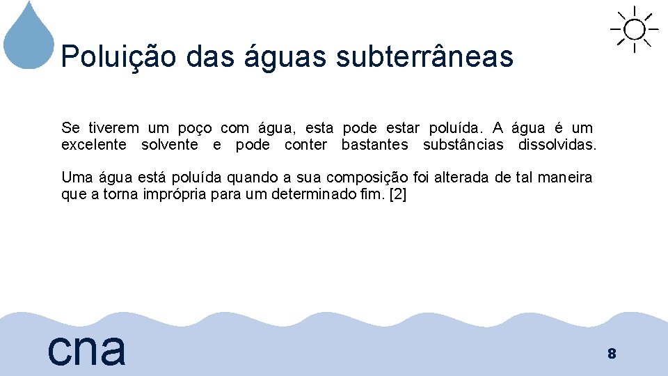 Poluição das águas subterrâneas Se tiverem um poço com água, esta pode estar poluída.