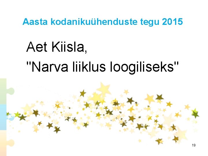 Aasta kodanikuühenduste tegu 2015 Aet Kiisla, "Narva liiklus loogiliseks" 19 