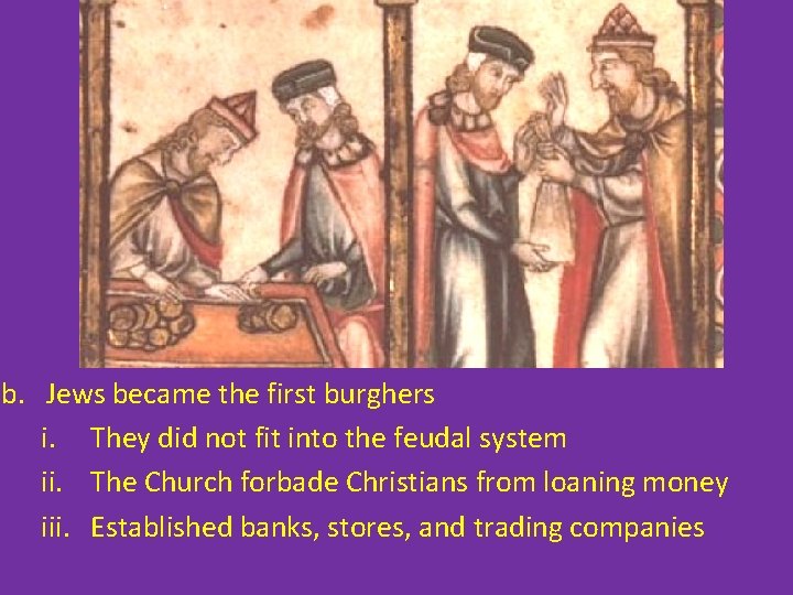 b. Jews became the first burghers i. They did not fit into the feudal