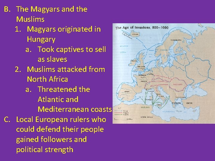 B. The Magyars and the Muslims 1. Magyars originated in Hungary a. Took captives
