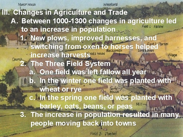 III. Changes in Agriculture and Trade A. Between 1000 -1300 changes in agriculture led