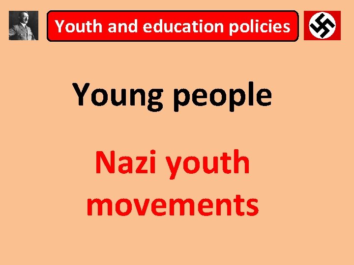 Youth and education policies Young people Nazi youth movements 