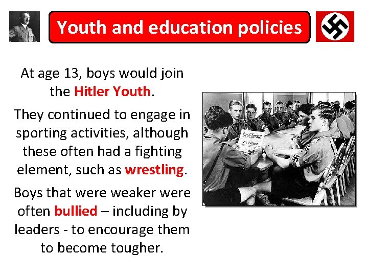 Youth and education policies At age 13, boys would join the Hitler Youth. They