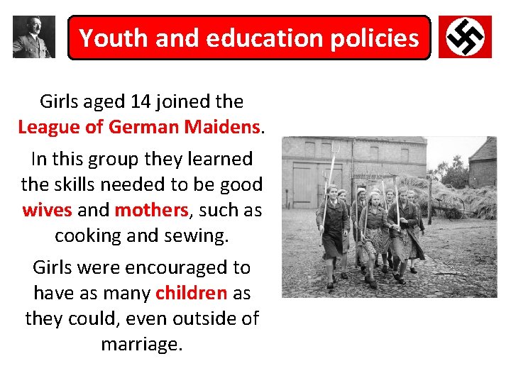 Youth and education policies Girls aged 14 joined the League of German Maidens. In