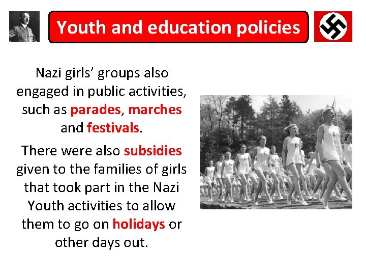 Youth and education policies Nazi girls’ groups also engaged in public activities, such as