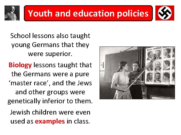 Youth and education policies School lessons also taught young Germans that they were superior.