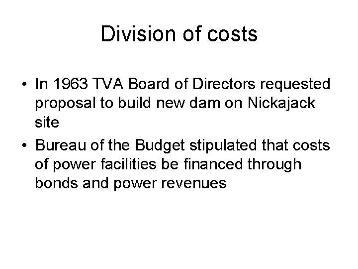Division of costs • In 1963 TVA Board of Directors requested proposal to build