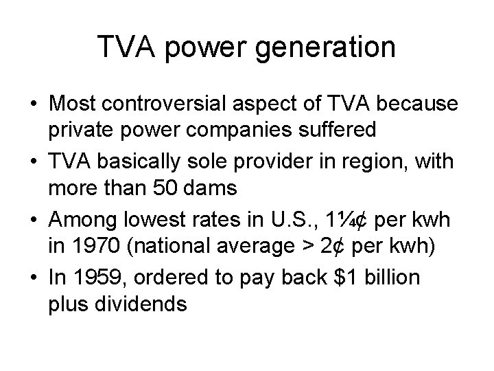 TVA power generation • Most controversial aspect of TVA because private power companies suffered