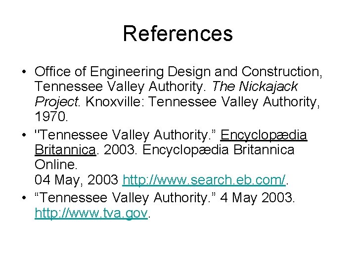 References • Office of Engineering Design and Construction, Tennessee Valley Authority. The Nickajack Project.