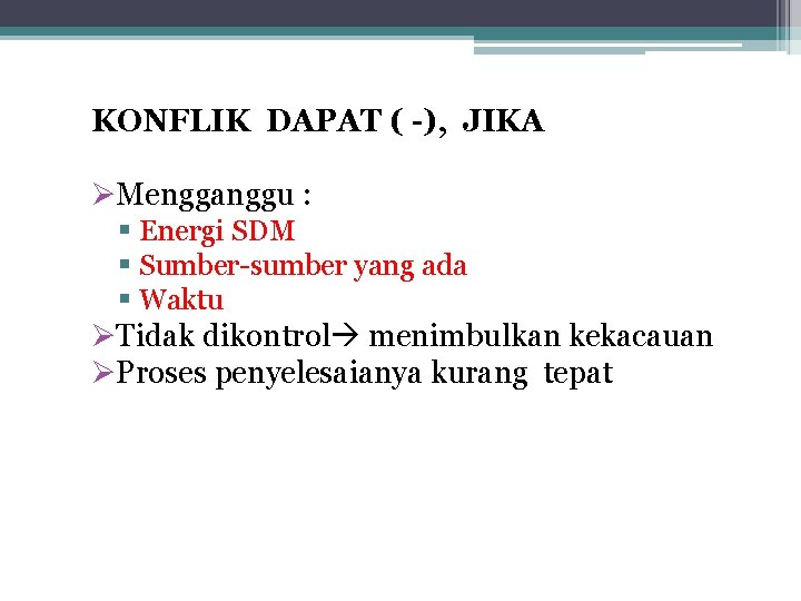 KONFLIK DAPAT ( -), JIKA ØMengganggu : § Energi SDM § Sumber-sumber yang ada