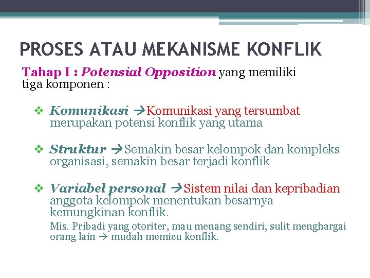 PROSES ATAU MEKANISME KONFLIK Tahap I : Potensial Opposition yang memiliki tiga komponen :