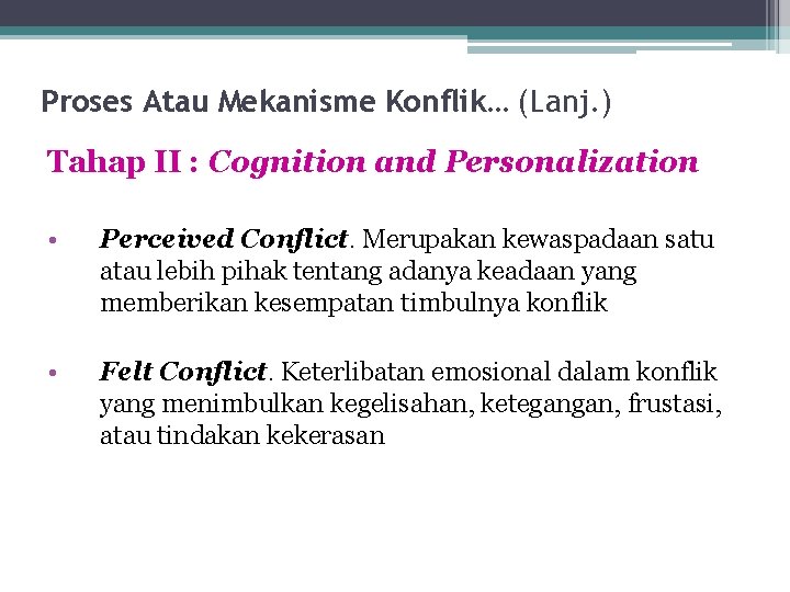 Proses Atau Mekanisme Konflik… (Lanj. ) Tahap II : Cognition and Personalization • Perceived