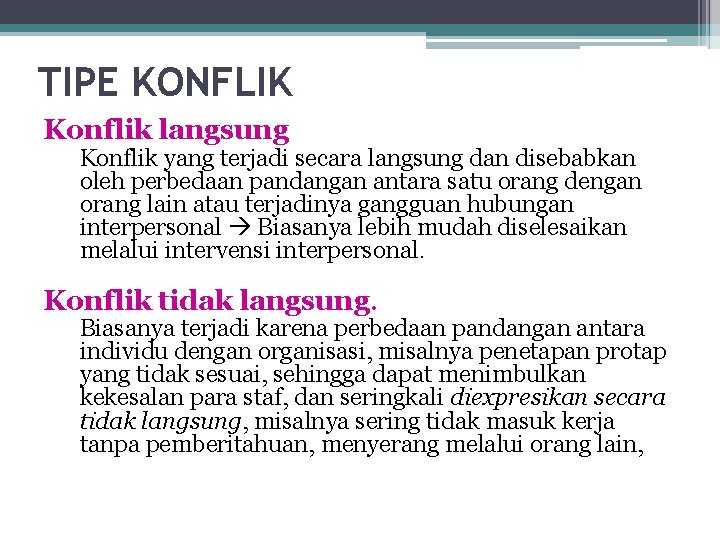 TIPE KONFLIK Konflik langsung Konflik yang terjadi secara langsung dan disebabkan oleh perbedaan pandangan