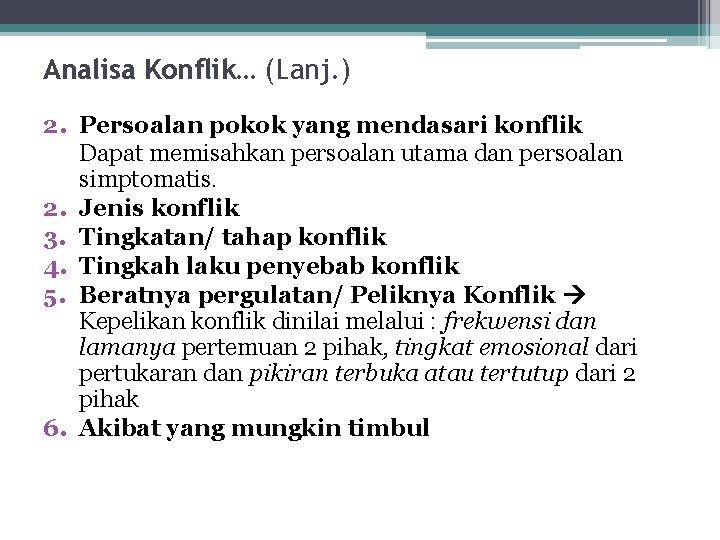 Analisa Konflik… (Lanj. ) 2. Persoalan pokok yang mendasari konflik Dapat memisahkan persoalan utama