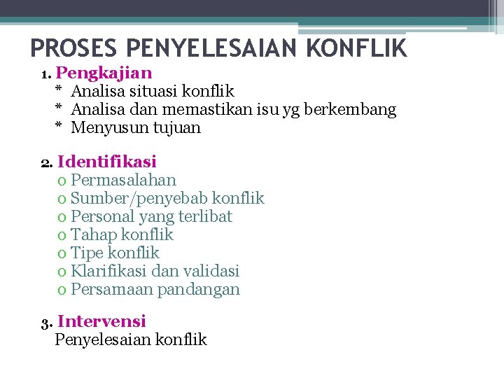 PROSES PENYELESAIAN KONFLIK 1. Pengkajian * Analisa situasi konflik * Analisa dan memastikan isu