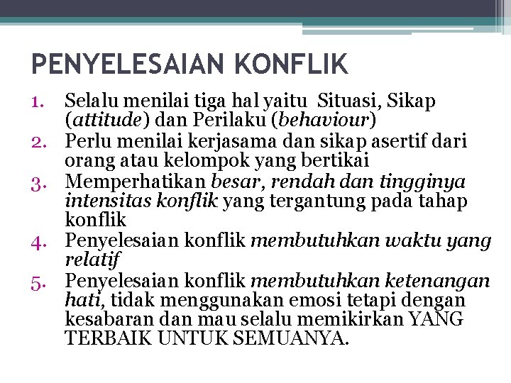 PENYELESAIAN KONFLIK 1. Selalu menilai tiga hal yaitu Situasi, Sikap (attitude) dan Perilaku (behaviour)