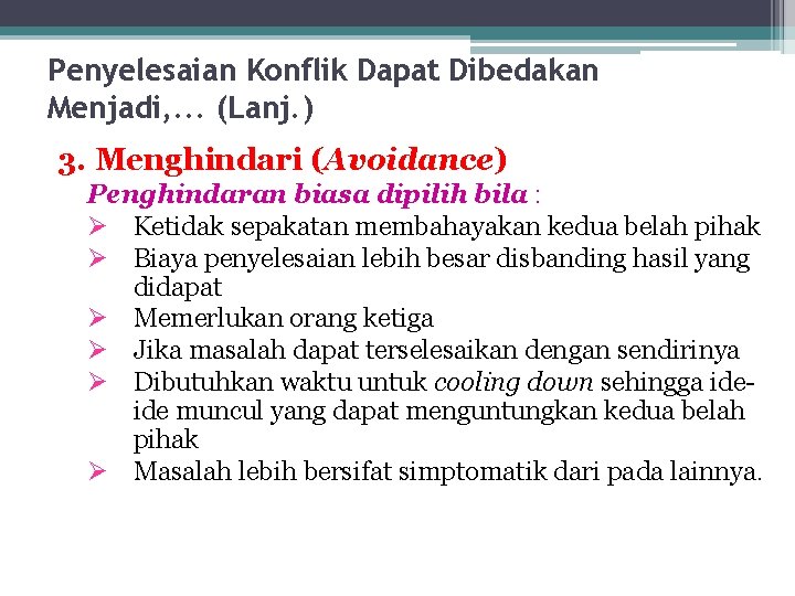 Penyelesaian Konflik Dapat Dibedakan Menjadi, . . . (Lanj. ) 3. Menghindari (Avoidance) Penghindaran
